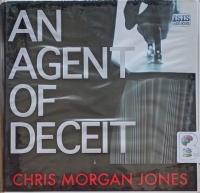 An Agent of Deceit written by Chris Morgan Jones performed by Jonathan Keeble on Audio CD (Unabridged)